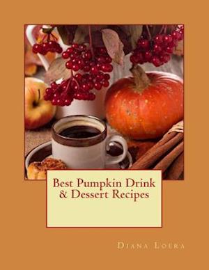 Best Pumpkin Drink & Dessert Recipes