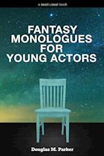 Fantasy Monologues for Young Actors: 52 High-Quality Monologues for Kids & Teens 