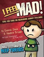 I Feel Mad! Tips for Kids on Managing Angry Feelings