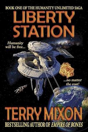 Liberty Station: Book 1 of The Humanity Unlimited Saga