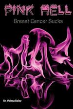 Pink Hell: Breast Cancer Sucks 