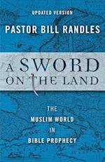 A Sword On The Land: The Muslim World in Bible Prophecy 