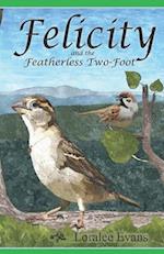 Felicity and the Featherless Two-Foot