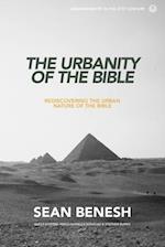 The Urbanity of the Bible: Rediscovering the Urban Nature of the Bible 