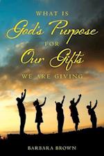 What Is God's Purpose for Our Gifts We Are Giving