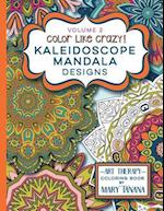 Color Like Crazy Kaleidoscope Mandala Designs Volume 2