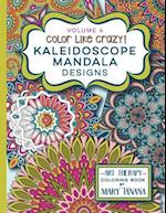 Color Like Crazy Kaleidoscope Mandala Designs Volume 4