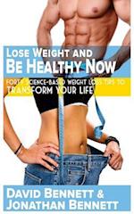 Lose Weight and Be Healthy Now