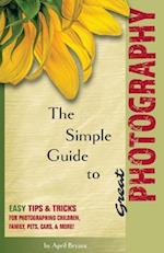 The Simple Guide to Great Photography