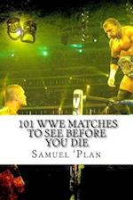 101 Wwe Matches to See Before You Die
