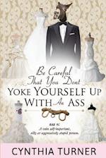 Be Careful That You Don't Yoke Yourself Up with an Ass
