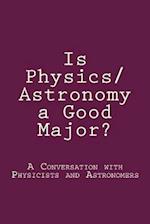 Is Physics/Astronomy a Good Major?