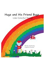 Hugz and His Friend Bugz