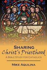 Sharing Christ's Priesthood: A Bible Study for Catholics 