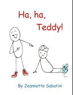 Ha, Ha, Teddy!