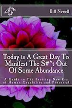 Today Is a Great Day to Manifest the S#*t Out of Some Abundance