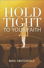 Hold Tight to your Faith 