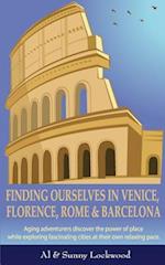 Finding Ourselves in Venice, Florence, Rome, & Barcelona