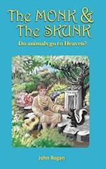 The Monk & The Skunk: Do animals go to Heaven ? 