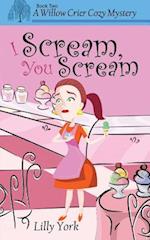 I Scream, You Scream (a Willow Crier Cozy Mystery Book 2)