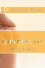 Imperfectly Perfect Mom