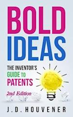 Bold Ideas: The Inventor's Guide to Patents 