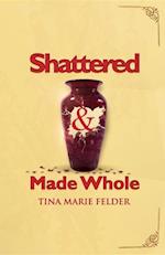 Shattered & Made Whole