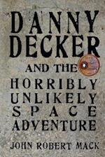 Danny Decker and the Horribly Unlikely Space Adventure