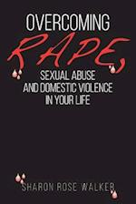 Overcoming Rape, Sexual Abuse, and Domestic Violence in Your Life