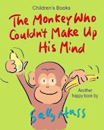 The Monkey Who Couldn't Make Up His Mind