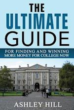 The Ultimate Guide for Finding and Winning More Money for College Now