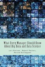 What Every Manager Should Know about Big Data and Data Science