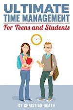 Ultimate Time Management for Teens and Students