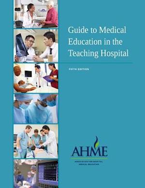 Guide to Medical Education in the Teaching Hospital - 5th Edition