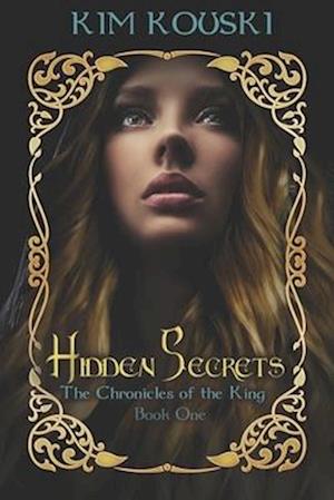 Hidden Secrets: The Chronicles of the King Book One