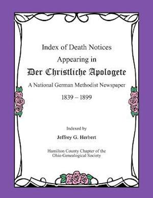 Index of Death Notices Appearing in Der Christliche Apologete 1839-1899