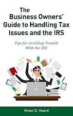 The Business Owners' Guide to Handling Tax Issues and the IRS