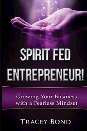 Spirit Fed Entrepreneur