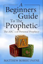 The Beginner's Guide to the Prophetic