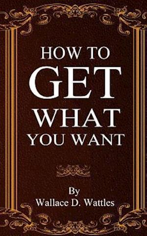 How to Get What You Want