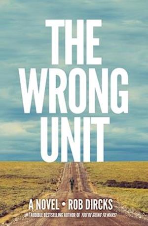 The Wrong Unit: A Novel