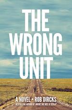 The Wrong Unit: A Novel 