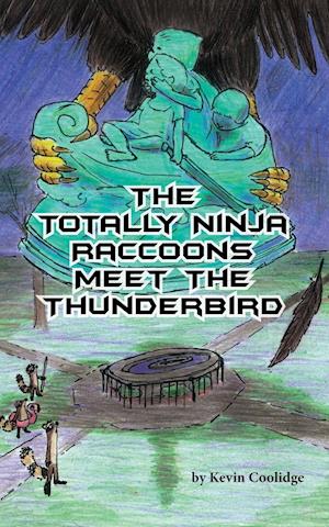 The Totally Ninja Raccoons Meet the Thunderbird