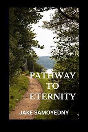 A Pathway to Eternity