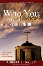 Who You Are in Christ . . . Right Now!