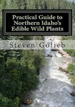 Practical Guide to Northern Idaho's Edible Wild Plants