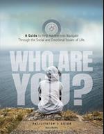 Who Are You? a Guide to Help Adolescents Navigate Through the Social and Emotional Issues of Life
