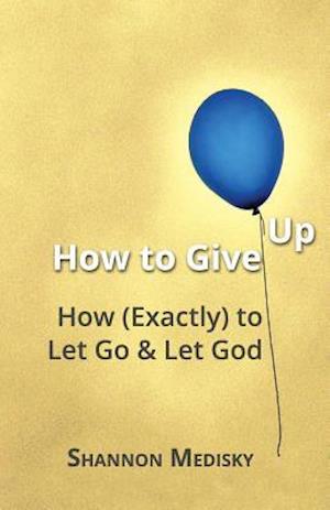 How to Give Up