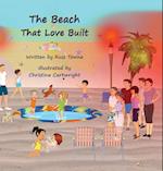 The Beach That Love Built