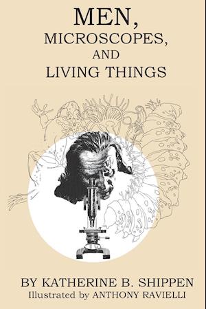 Men, Microscopes, and Living Things